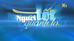 Hạnh phúc cho mọi người | Người tốt quanh ta | 08/03/2026